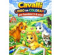 Cavalli - Libro da Colorare per Bambini 3-8 Anni: Disegni di cavalli divertenti e carini | Pagine da colorare creative e rilassanti per bambini