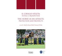 Cavallo atleta: tutele e prospettive/The Horse as an Athlete: protection and pro