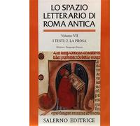 Cavallo,Guglielmo. F - Lo spazio letterario di Roma antica. Vol.VII: I testi. La