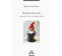 Scritti ritrovati sul processo civile e sul giudizio di fatto - Cavallone Bruno