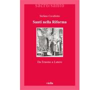 Cavallotto,Stefano. - Santi nella Riforma. Da Erasmo a Lutero.