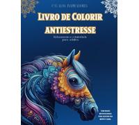 Cavalos: Livro de Colorir Antiestresse: Relaxamento e Criatividade - Para adultos .Com frases motivacionais.