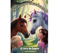 Cavalos Mágicos e Unicórnios - Um Livro de Colorir para Crianças: Páginas encantadoras para colorir com cavalos e unicórnios, perfeitas para crianças ... - Diversão criativa para pequenos artistas