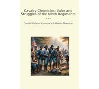 Cavalry Chronicles: Valor and Struggles of the Ninth Regiments