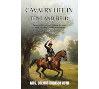 Cavalry Life in Tent and Field