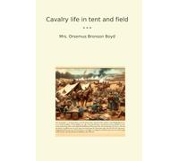 Cavalry life in tent and field