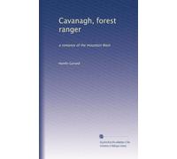Cavanagh, forest ranger; a romance of the mountain West (1910)