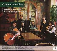 CAVANNA/SCHUBERT - TRANSCRIPTIONS DE LIEDER/