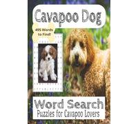 Cavapoo Dog Word Search Puzzle Book: 495 Words To FInd! Word Search Puzzles For Cavapoo Lovers and Pet Owner Gifts