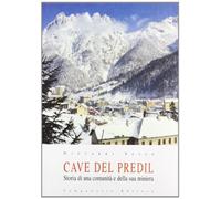 Cave del Predil. Storia di una comunità e la sua miniera - [Campanotto Editore]