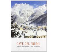 Cave del Predil. Storia di una comunità e la sua miniera - [Campanotto]