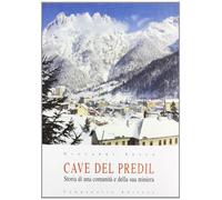 Cave del Predil. Storia di una comunità e la sua miniera - Sesso Giovanni
