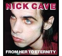 Cave, Nick & Bad Seeds - From Her To Eternity