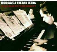 Cave,Nick & the Bad Seeds - Are You the One I'Ve Been Waiting for?