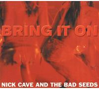 Cave,Nick & the Bad Seeds - Bring It on