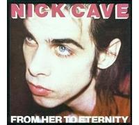 Cave,Nick & the Bad Seeds - From Her to Eternity