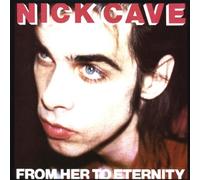 Cave,Nick & the Bad Seeds - From Her to Eternity