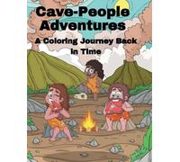 Cave-People Adventures: A Coloring Journey Back in Time