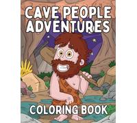 Cave People Adventures: A Fun and Prehistoric Coloring Book for Kids Ages 4-8!