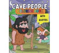Cave People Coloring Book with Quotes: Develop Creativity and Imagination, and Get Inspired While Coloring.| Suitable for Kids Ages 5 to 10