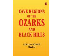 Cave Regions of the Ozarks and Black Hills