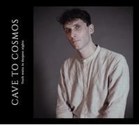 Cave to Cosmos - Truth Waits in Deepest Nights Ep