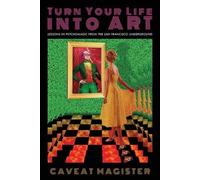 Caveat Magister Turn Your Life Into Art (Tascabile)