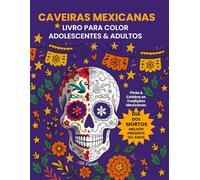 Caveiras Mexicanas Livro para Colorir: Arteterapia, Antiestresse e Relaxamento para Adultos