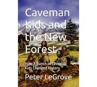 Caveman Kids and the New Forest: How A Bunch of Caveman Kids Changed History: 5
