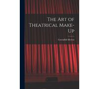 Cavendish Morton The art of Theatrical Make-up (Tascabile)