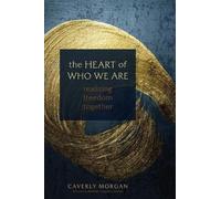 Caverly Morgan The Heart of Who We Are (Tascabile)