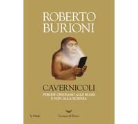 Cavernicoli. Perché crediamo alle bugie e non alla scienza