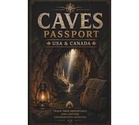 Caves Passport USA & Canada: Track Visits and Capture Your Cave Memories: Track & Remember Every Cave You Visit