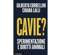 Cavie? Sperimentazione e diritti animali