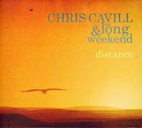 Cavill, Chris & The Long Weekend - Distance