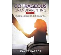 Cavin Harper Courageous Grandparenting (Tascabile)