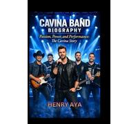 CAVINA BAND BIOGRAPHY: Passion, Power, and Performance: The Cavina Story