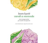 Cavoli a merenda. Ricette intraprendenti per cuoche incompetenti