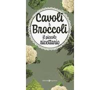 Cavoli & broccoli. Il piccolo ricettario