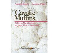 Cavoli e muffins. 70 ricette macrobiotiche per vivere felici e in buona salute