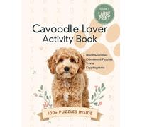 Cavoodle Lover's Activity Book: 100+ Word Search & Crossword Puzzles for Adults & Seniors | Cavoodle Trivia, Mega Puzzles & Cryptograms | Perfect Gift for Cavoodle Owners
