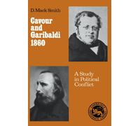 Cavour and Garibaldi 1860: A Study in Political Conflict