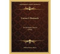 Cavour E Bismarck: Un Parallelo Storico (1906)