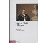 Cavour, l'Italia e l'Europa - Levra U. (cur.)
