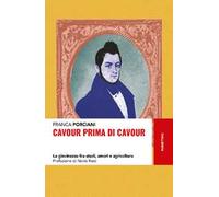 Cavour prima di Cavour. La giovinezza fra studi, amori e agricoltura