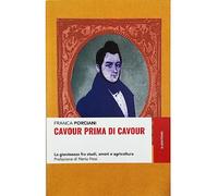 Cavour prima di Cavour. La giovinezza fra studi, amori e agricoltura
