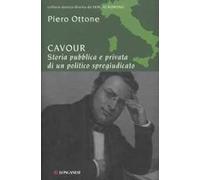 Cavour. Storia pubblica e privata di un politico spregiudicato
