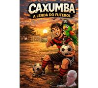 CAXUMBA: A Lenda do Futebol