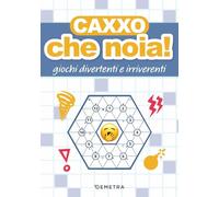 Caxxo, che noia! Giochi divertenti e irriverenti