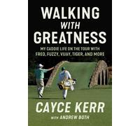 Walking With Greatness: My Caddie Life on the Tour With Tiger, Fuzzy, Fred, and More